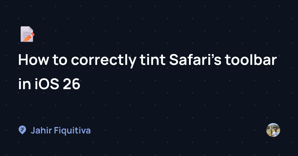 How to correctly tint Safari's toolbar in iOS 26 | Blog – Jahir Fiquitiva